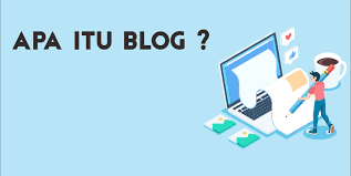 Pengertian blog, jenis, fungsi, manfaat dan contohnya!